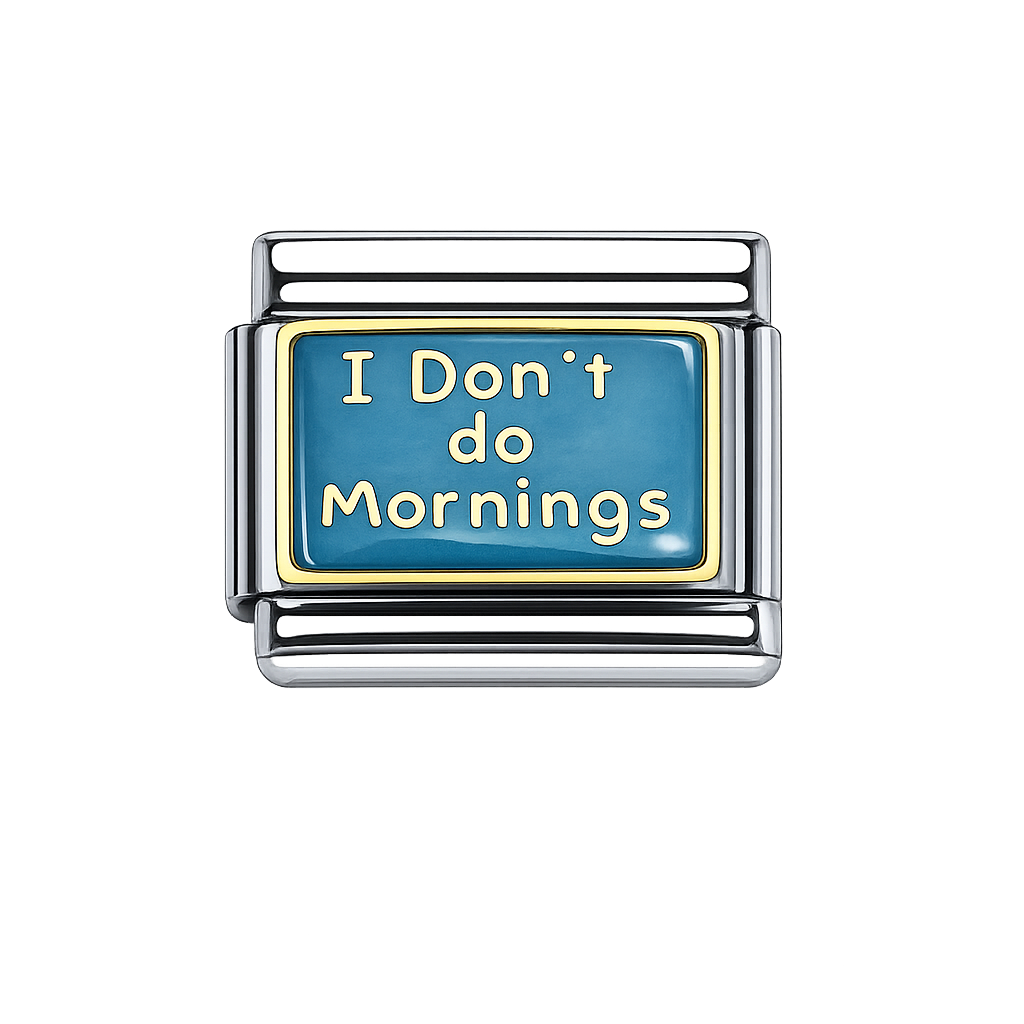 I don t do mornings Italian Charm — Silver