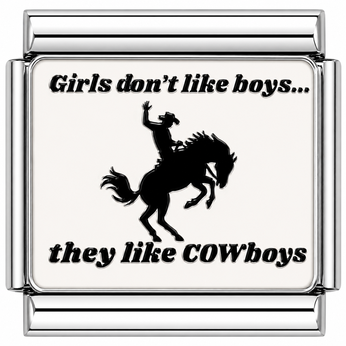 Girls don t like boys they like cowboys Italian Charm — Silver