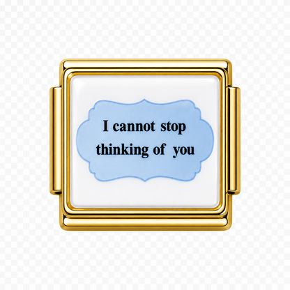 I cannot stop thinking of you Italian Charm — Gold