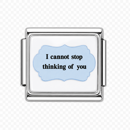 I cannot stop thinking of you Italian Charm — Silver