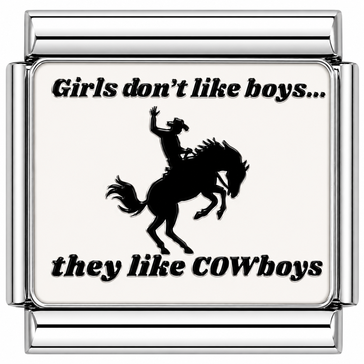 Girls don t like boys they like cowboys Italian Charm — Silver